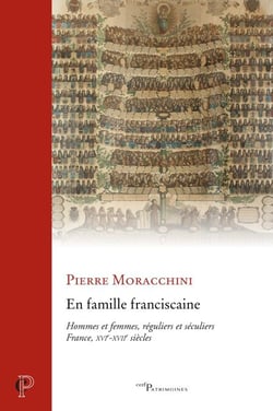 En famille franciscaine - Hommes et femmes, réguliers et séculiers (France xvi-xviie siècles)