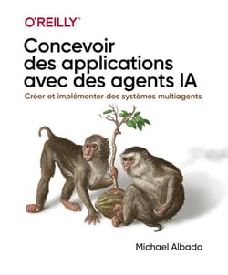 Concevoir des applications avec des agents IA - Agents IA, guide pratique de déploiement