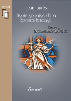Histoire socialiste de la Révolution française. Tome 1 : La Constituante (1789-1791)