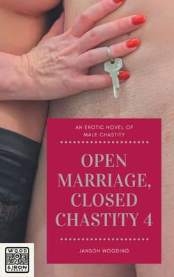 Open Marriage, Closed Chastity 4 - Open/Closed, #4