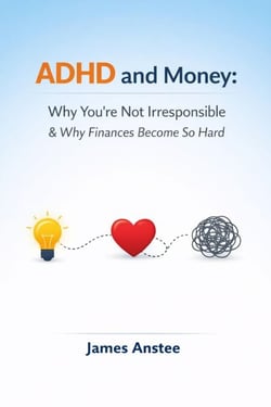 ADHD and Money: Why You’re Not Irresponsible &amp; Why Finances Become So Hard - ADHD &amp; Me, #3