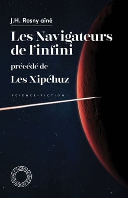 Les Navigateurs de l'infini - précédé de Les Xipéhuz