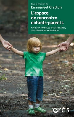L'espace de rencontre enfants-parents - Face aux violences intrafamiliales, une alternative restaurative