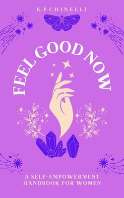 Feel Good Now: A Self-Empowerment Handbook for Women - Feel Good Now, #1
