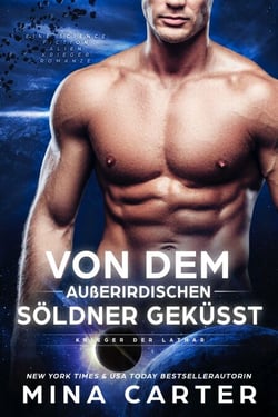 Von dem außerirdischen Söldner geküsst: Eine Science Fiction Alien Krieger Romanze - Krieger der Lathar, #10