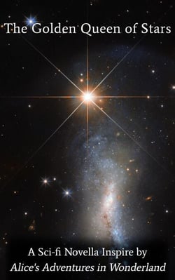 The Golden Queen of Stars: A Sci-fi Novella Inspired by Alice's Adventures in Wonderland