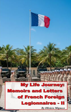 My Life Journey: Memoirs and Letters of French Foreign Legionnaires - II