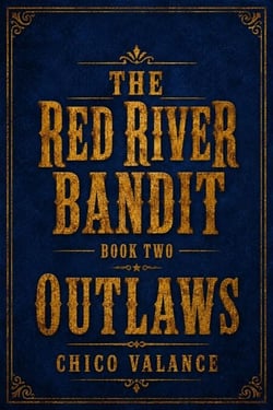 The Red River Bandit Book Two: Outlaws! - The Red River Bandit, #2