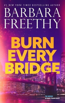 Burn Every Bridge - FBI Series: Strike Team East, #1
