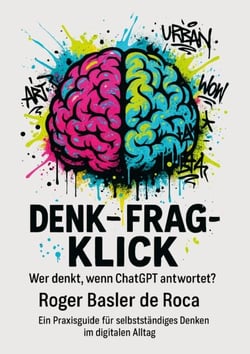 Denk - Frag - Klick - Wer denkt, wenn ChatGPT antwortet?