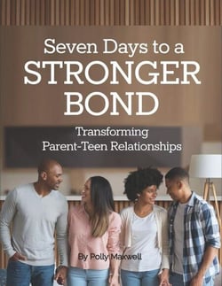 Seven Days to a Stronger Bond Transforming Parent-Teen Relationships
