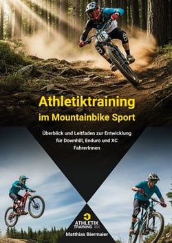 Athletiktraining im Mountainbike Sport - Ein Überblick und Leitfaden zur Entwicklung von Downhill, Enduro und XC FahrerInnen