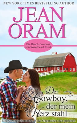Der Cowboy, der mein Herz stahl: Eine Cowboy-Romanze, in der Gegensätze sich anziehen - Die Ranch-Cowboys von Sweetheart Creek, #1
