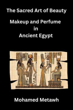 1. “The Sacred Art of Beauty: Makeup and Perfume in Ancient Egypt”