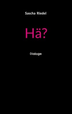 Hä? - Dialoge