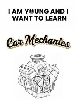 I am Young and I Want to Learn Car Mechanics - I am Young and I Want to Learn