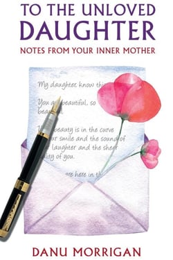 To The Unloved Daughter: Notes From Your Inner Mother - Daughters Of Narcissistic Mothers, #3