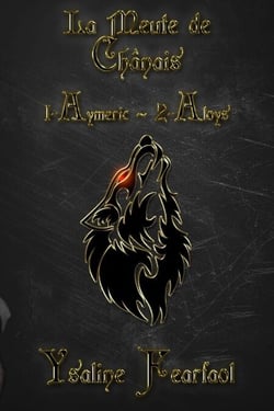 La meute de Chânais : 1 - Aymeric - 2 - Aloys - La meute de Chânais intégrales, #1