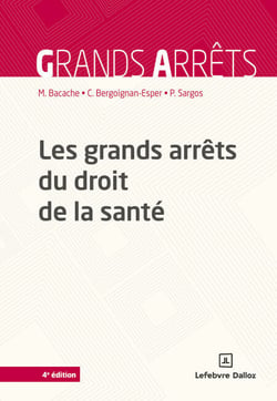 Les grands arrêts du droit de la santé 4ed