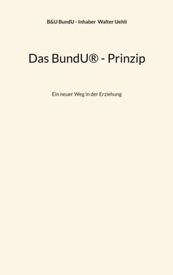 Das BundU® - Prinzip - Ein neuer Weg in der Erziehung