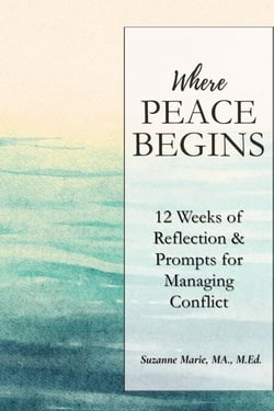Where Peace Begins: 12 Weeks of Reflections &amp; Prompts for Managing Conflict - Where Peace Begins: Journal Prompts and Affirmations, #2