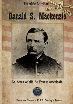 Ranald S. Mackenzie - Le héros oublié de l'ouest américain