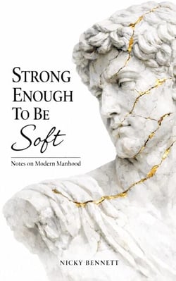 Strong Enough to Be Soft: Notes on Modern Manhood