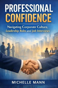 Professional Confidence: Navigating Corporate Culture, Leadership Roles and Job Interviews