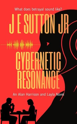 Cybernetic Resonance - Alan Harrison and Layla Novels, #2