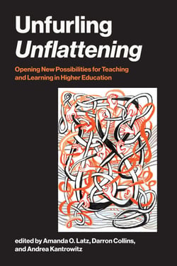 Unfurling Unflattening - Opening New Possibilities for Teaching and Learning in Higher Education