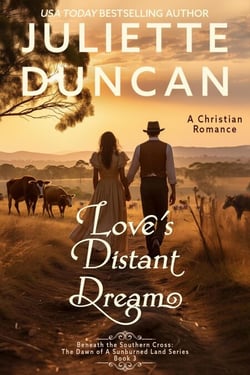 Love's Distant Dream: A Christian Romance - Beneath the Southern Cross: The Dawn of a Sunburned Land Series, #3