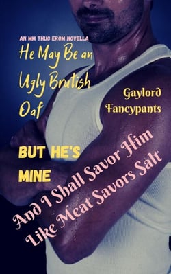He May Be an Ugly Brutish Oaf, But He's Mine, and I Shall Savor Him Like Meat Savors Salt: An MM Thug Erom Novella