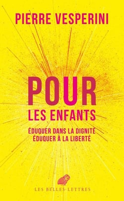 Pour les enfants - Éduquer dans la dignité, éduquer à la liberté