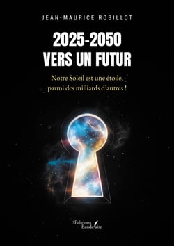 2025-2050 – Vers un Futur - Notre Soleil est une étoile, parmi des milliards d’autres !