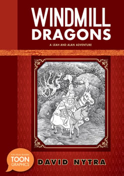 Windmill Dragons: A Leah and Alan Adventure - A TOON Graphic