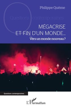 Mégacrise et fin d’un monde… - Vers un monde nouveau ?