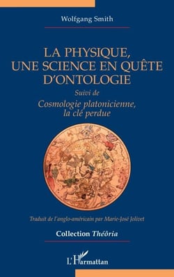 La physique, une science en quête d’ontologie - Suivi de Cosmologie platonicienne, la clé perdue