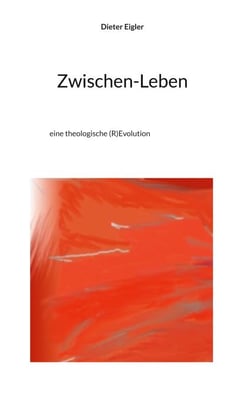 Zwischen-Leben - eine theologische (R)Evolution