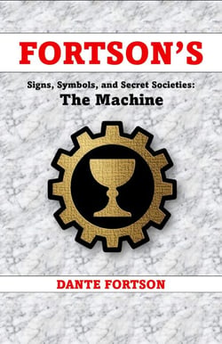 Fortson's Signs, Symbols, and Secret Societies: The Machine - Fortson's Signs, Symbols, and Secret Societies