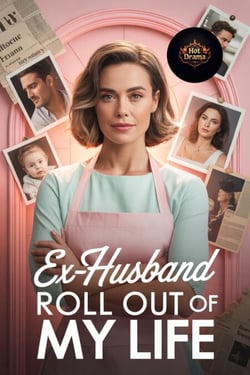 Ex-Husband Roll Out Of My Life