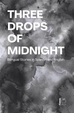 Three Drops of Midnight: Bilingual Stories in Spanish and English