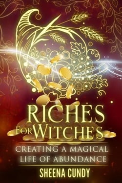 Riches For Witches: Creating a Magical Life of Abundance - The Witch Wavelength, #2