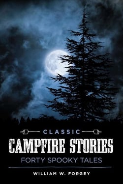 Classic Campfire Stories - Forty Spooky Tales