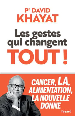 Les gestes qui changent tout ! - Cancer, I.A., alimentation, la nouvelle donne