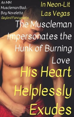 In Neon-Lit Las Vegas, the Muscleman Impersonates the Hunk of Burning Love His Heart Helplessly Exudes: An MM Muscleman/Bad-Boy Noveletta