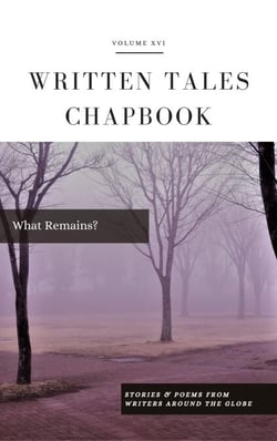 What Remains? - Written Tales Chapbook, #16
