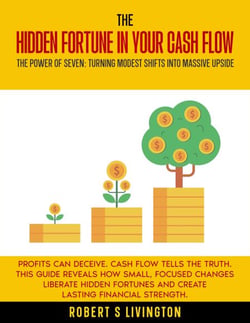 The Hidden Fortune in Your Cash Flow - BusinessWiser Cash Flow Mastery Series, #2
