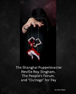 The Shanghai Puppet Master Neville Roy Singham, The People's Forum, and “Outrage” for Pay