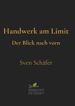 Handwerk am Limit - Der Blick nach vorn