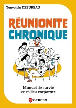 Réunionite chronique - Manuel de survie en milieu corporate
